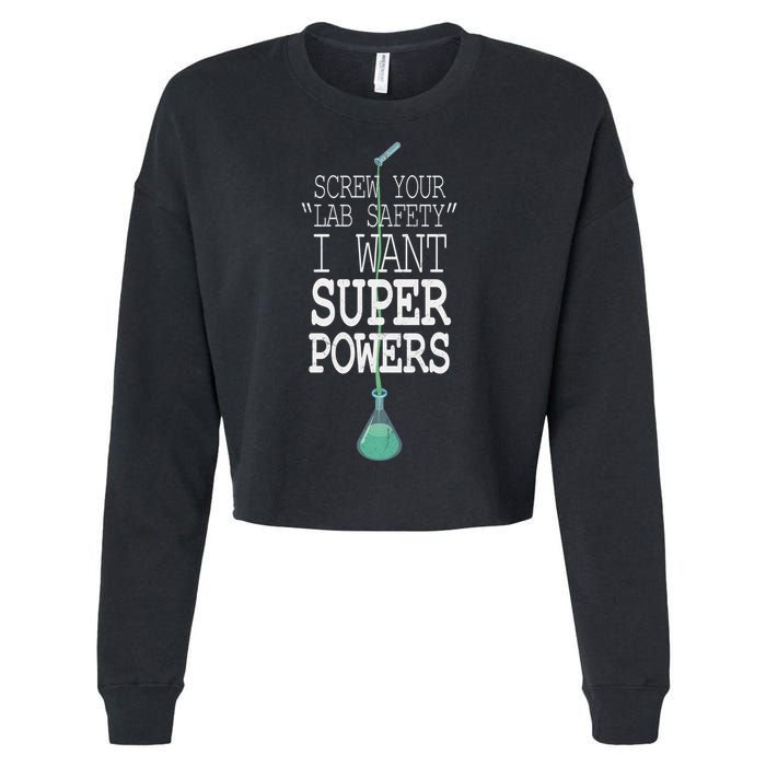 Screw Your Lab Safety I Want Super Powers Cropped Pullover Crew