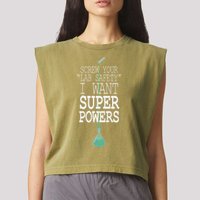 Screw Your Lab Safety I Want Super Powers Garment-Dyed Women's Muscle Tee