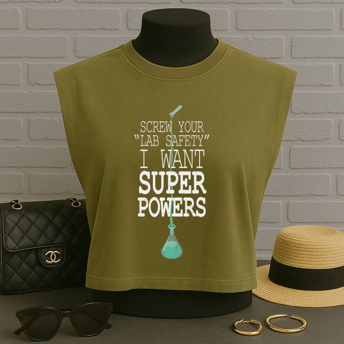 Screw Your Lab Safety I Want Super Powers Garment-Dyed Women's Muscle Tee