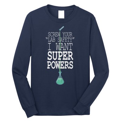 Screw Your Lab Safety I Want Super Powers Long Sleeve Shirt