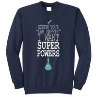 Screw Your Lab Safety I Want Super Powers Sweatshirt