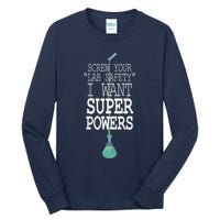 Screw Your Lab Safety I Want Super Powers Tall Long Sleeve T-Shirt