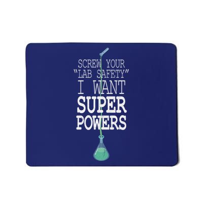 Screw Your Lab Safety I Want Super Powers Mousepad