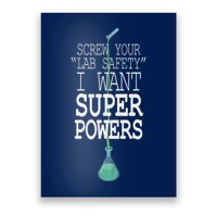 Screw Your Lab Safety I Want Super Powers Poster