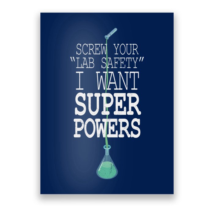 Screw Your Lab Safety I Want Super Powers Poster