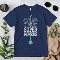 Screw Your Lab Safety I Want Super Powers Premium T-Shirt