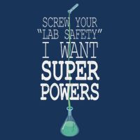 Screw Your Lab Safety I Want Super Powers Premium T-Shirt