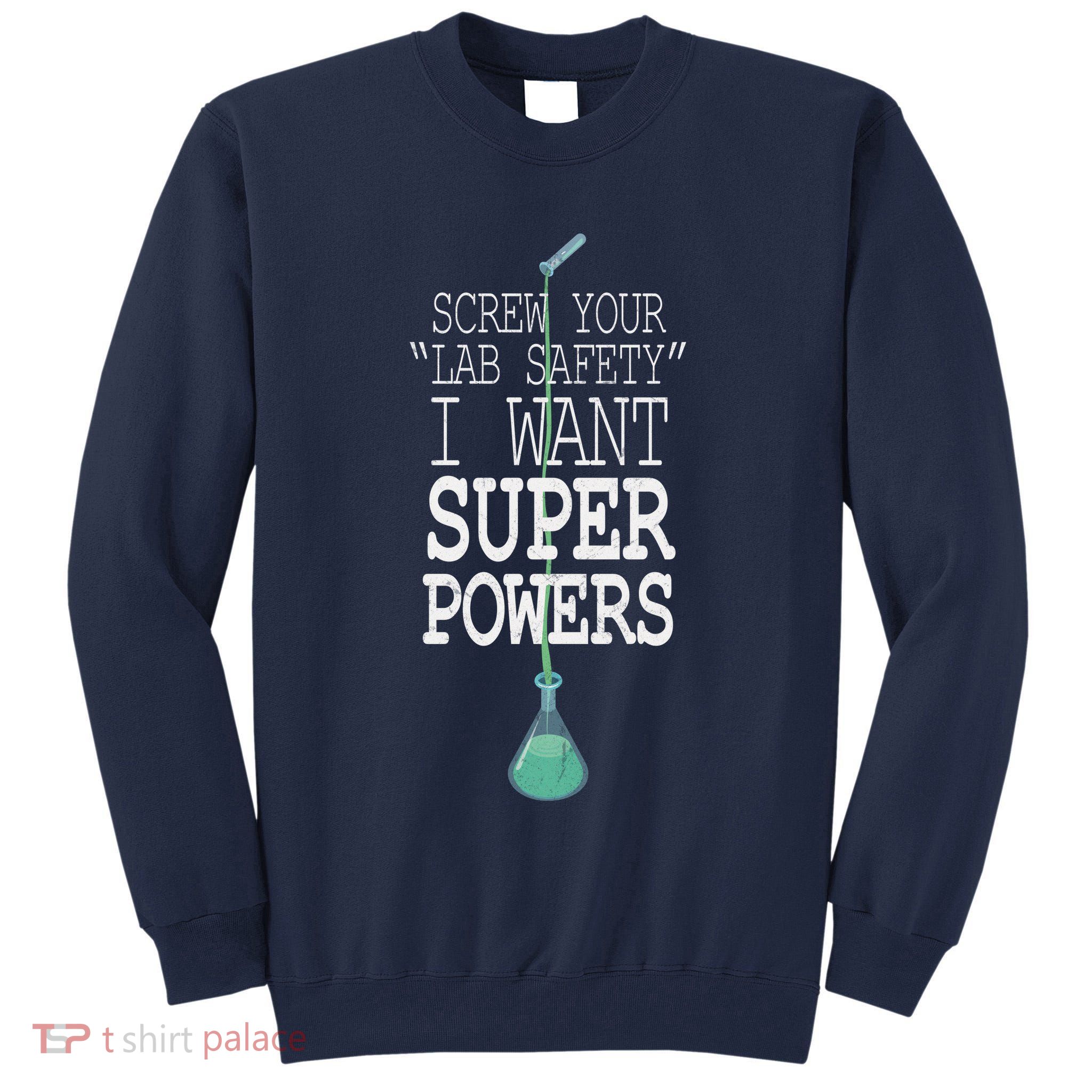 Screw Your Lab Safety I Want Super Powers Tall Sweatshirt