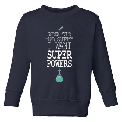 Screw Your Lab Safety I Want Super Powers Toddler Sweatshirt