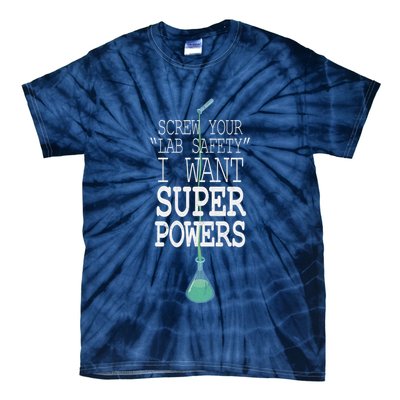 Screw Your Lab Safety I Want Super Powers Tie-Dye T-Shirt