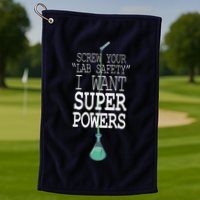 Screw Your Lab Safety I Want Super Powers Golf Towel