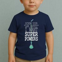 Screw Your Lab Safety I Want Super Powers Toddler T-Shirt
