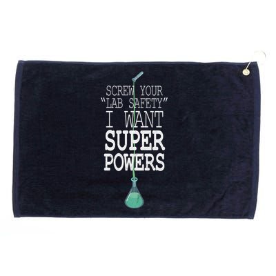 Screw Your Lab Safety I Want Super Powers Grommeted Golf Towel