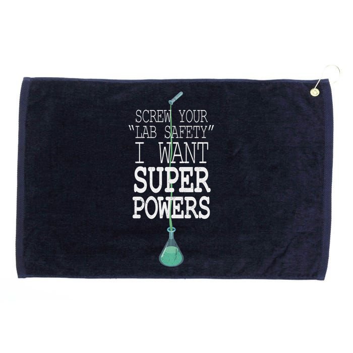 Screw Your Lab Safety I Want Super Powers Grommeted Golf Towel