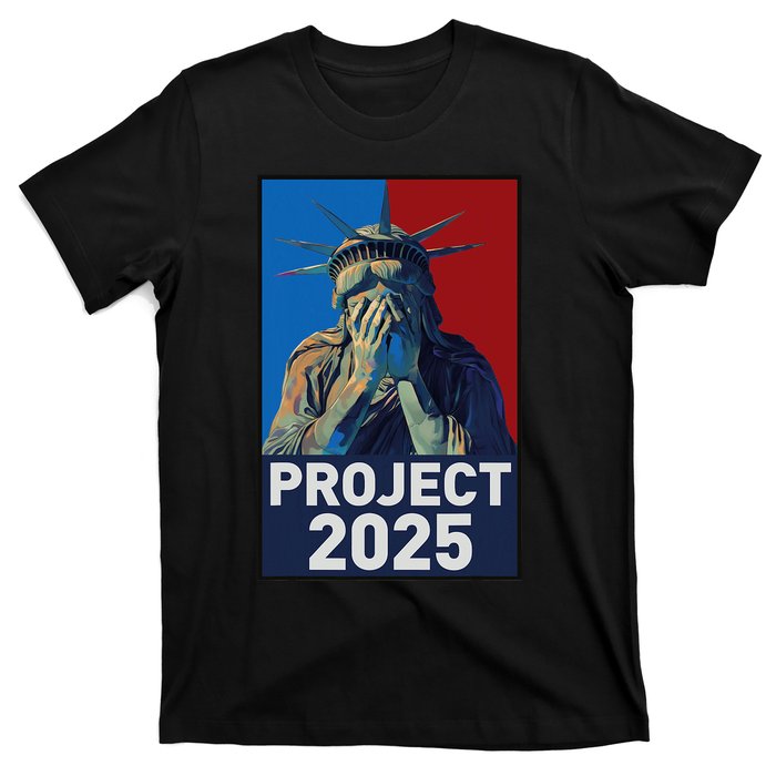 Stop Project 2025 Weeping Statue Of Liberty Protest T-Shirt