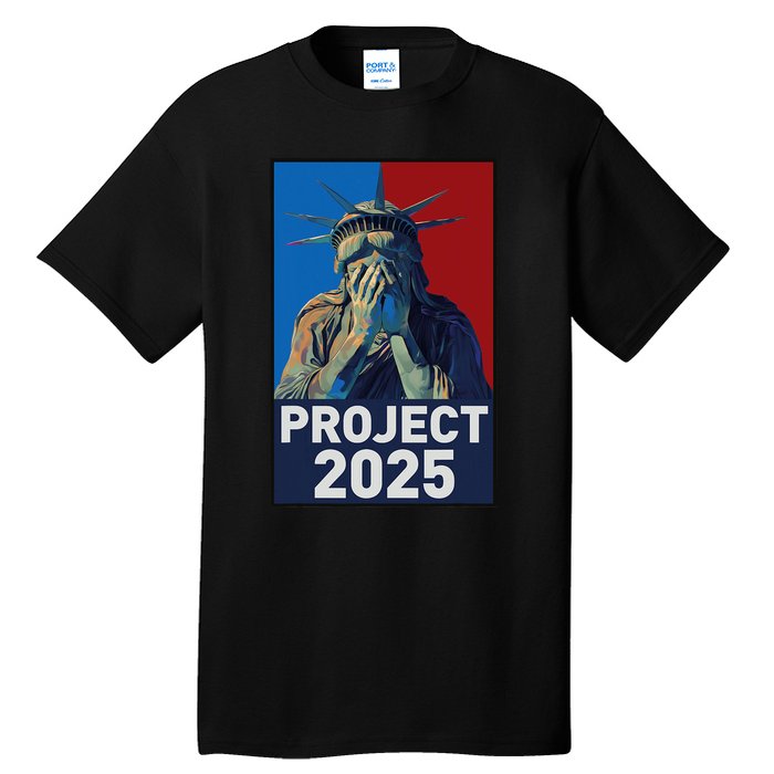 Stop Project 2025 Weeping Statue Of Liberty Protest Tall T-Shirt