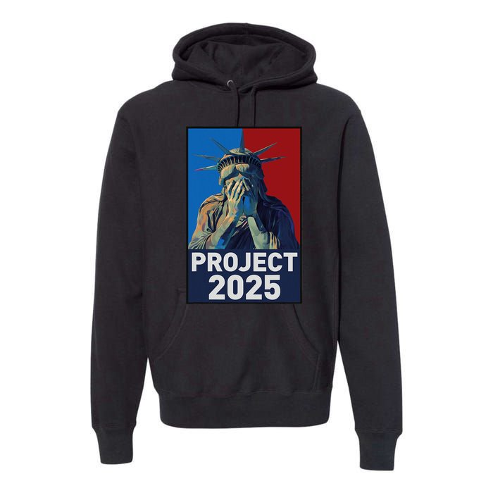 Stop Project 2025 Weeping Statue Of Liberty Protest Premium Hoodie