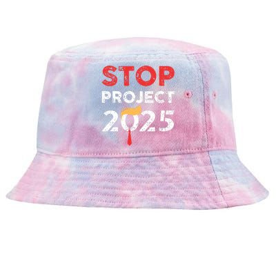 Stop Project 2025 Trumps Project Anti Trump Tie-Dyed Bucket Hat