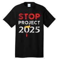 Stop Project 2025 Anti Trump Bold Design Tall T-Shirt