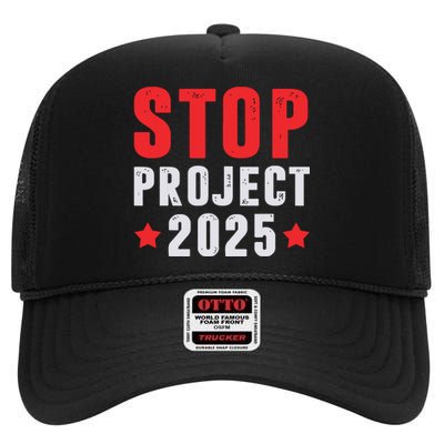 Stop Project 2025 Trumps Project Anti Trump High Crown Mesh Back Trucker Hat