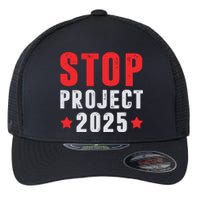 Stop Project 2025 Trumps Project Anti Trump Flexfit Unipanel Trucker Cap