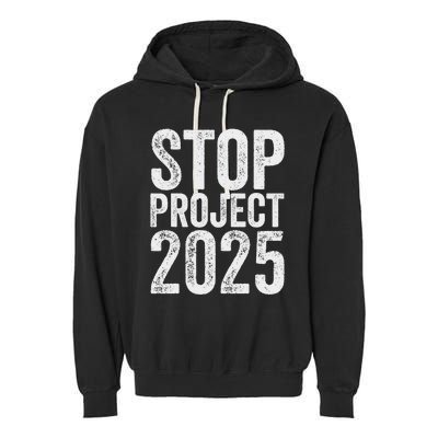 Stop Project 2025 Anti Trump Bold Design Garment-Dyed Fleece Hoodie