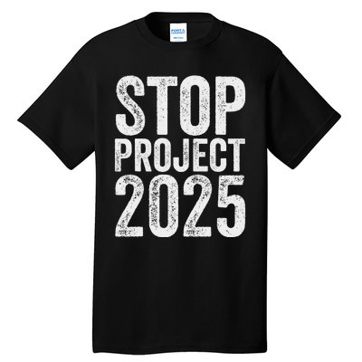 Stop Project 2025 Anti Trump Bold Design Tall T-Shirt