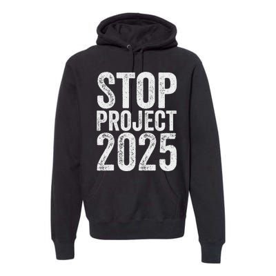 Stop Project 2025 Anti Trump Bold Design Premium Hoodie