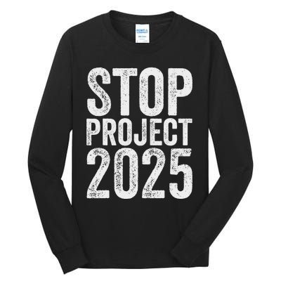 Stop Project 2025 Anti Trump Bold Design Tall Long Sleeve T-Shirt