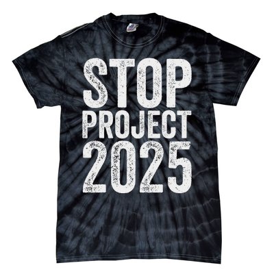 Stop Project 2025 Anti Trump Bold Design Tie-Dye T-Shirt