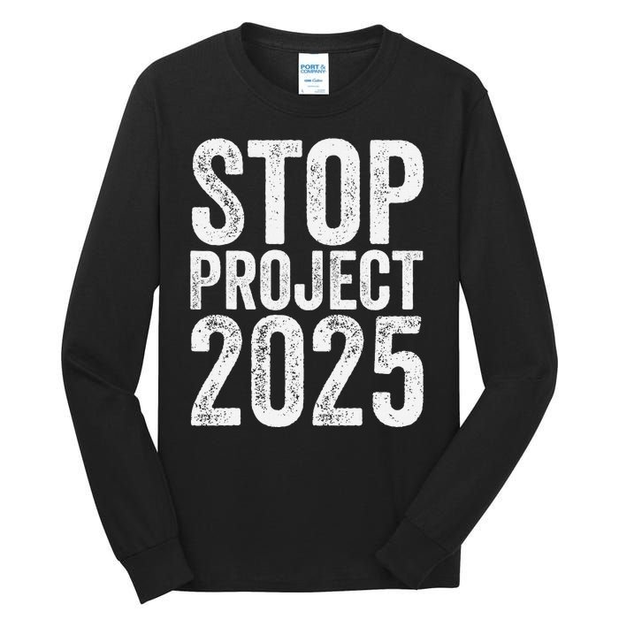 Stop Project 2025 Tall Long Sleeve T-Shirt