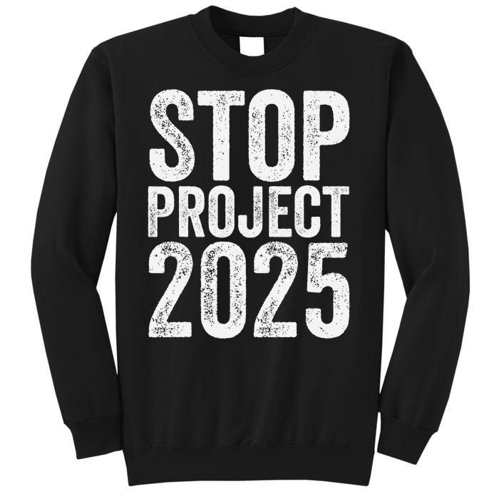 Stop Project 2025 Tall Sweatshirt