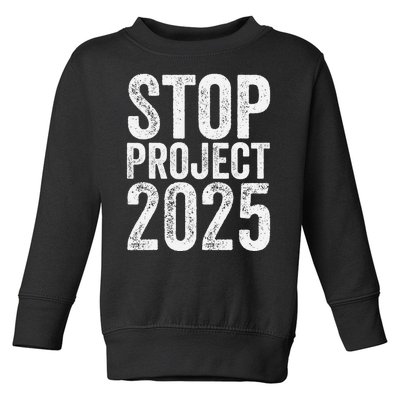 Stop Project 2025 Toddler Sweatshirt