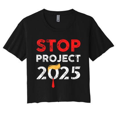 Stop Project 2025 TrumpS Project Anti Trump Funny Gift Women's Crop Top Tee