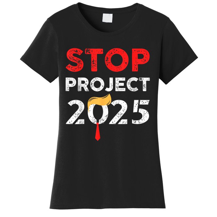 Stop Project 2025 TrumpS Project Anti Trump Funny Gift Women's T-Shirt