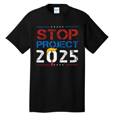 Stop Project 2025 Trumps Project Anti Trump Tall T-Shirt