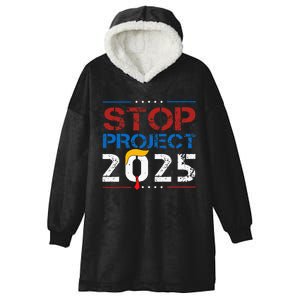 Stop Project 2025 Trumps Project Anti Trump Hooded Wearable Blanket