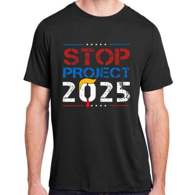 Stop Project 2025 Trumps Project Anti Trump Adult ChromaSoft Performance T-Shirt