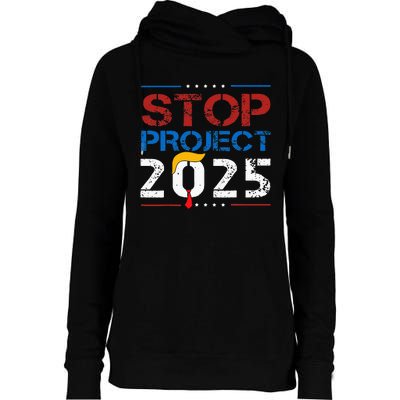 Stop Project 2025 Trumps Project Anti Trump Womens Funnel Neck Pullover Hood