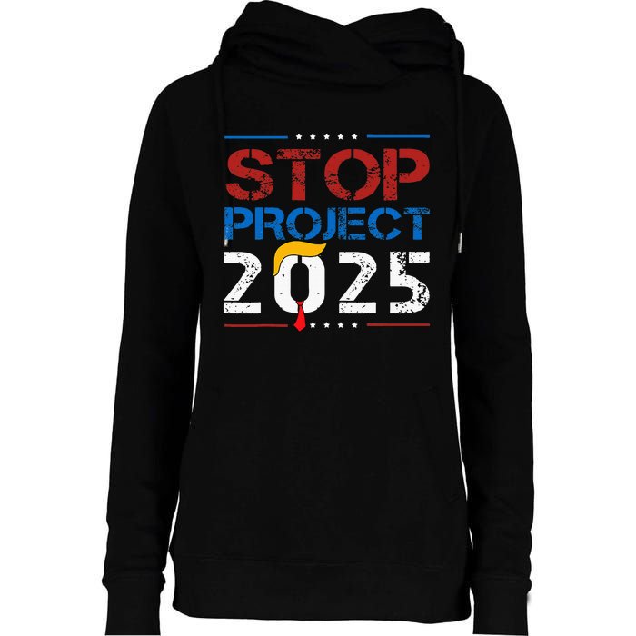 Stop Project 2025 Trumps Project Anti Trump Womens Funnel Neck Pullover Hood