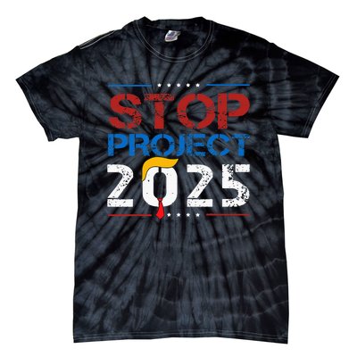 Stop Project 2025 Trumps Project Anti Trump Tie-Dye T-Shirt