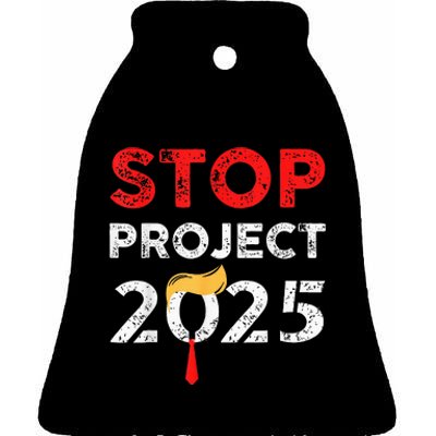 Stop Project 2025 TrumpS Project Anti Trump Funny Gift Ceramic Bell Ornament