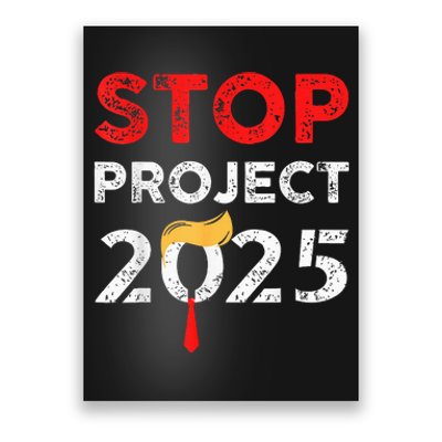 Stop Project 2025 TrumpS Project Anti Trump Funny Gift Poster