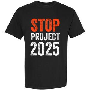 Stop Project 2025 Anti Trump Garment-Dyed Heavyweight T-Shirt