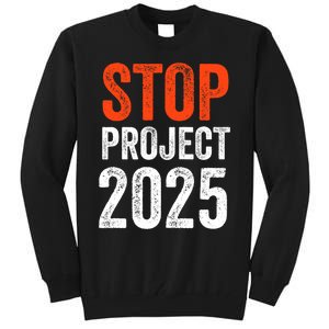 Stop Project 2025 Anti Trump Tall Sweatshirt