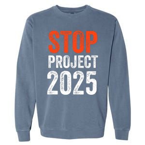 Stop Project 2025 Anti Trump Garment-Dyed Sweatshirt