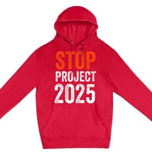 Stop Project 2025 Anti Trump Premium Pullover Hoodie