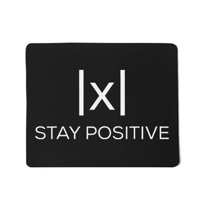 Stay Positive Absolute Value Funny Math Mousepad