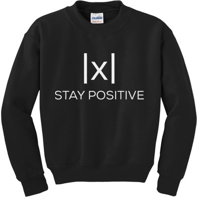 Stay Positive Absolute Value Funny Math Kids Sweatshirt