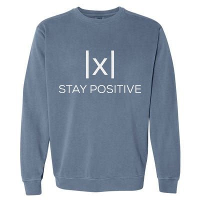 Stay Positive Absolute Value Funny Math Garment-Dyed Sweatshirt